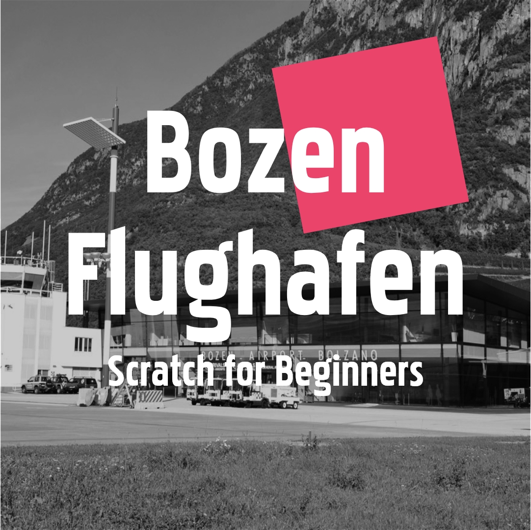 Bozen Flughafen 25. - 29.07.2022: Scratch for Beginners